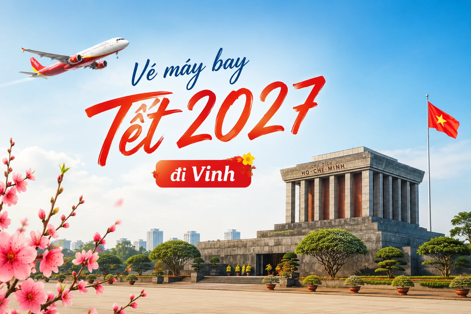 Vé máy bay Tết 2027 giá rẻ đi Vinh ghé viếng Lăng Bác