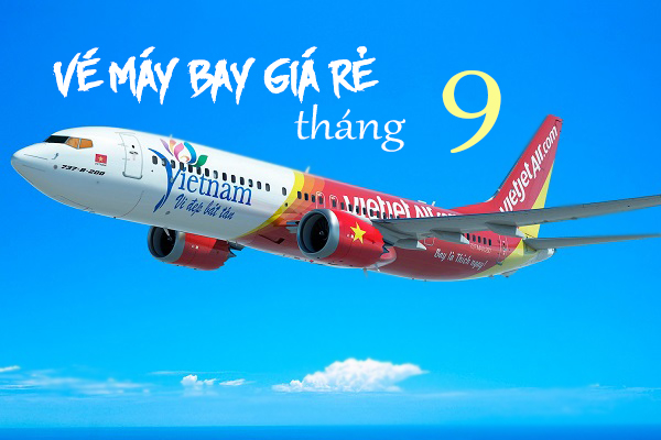 Vé máy bay giá rẻ tháng 9 hấp dẫn khó cưỡng