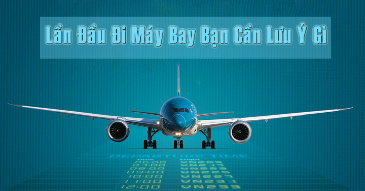 Kinh nghiệm đi máy bay lần đầu