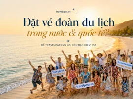 Đặt vé đoàn du lịch trong nước và quốc tế tiết kiệm tối đa